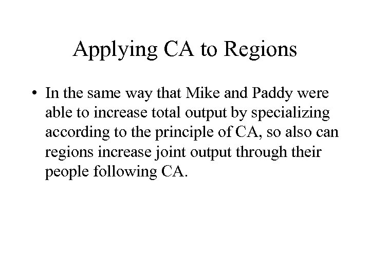 Applying CA to Regions • In the same way that Mike and Paddy were