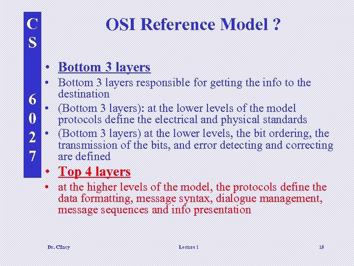 OSI Reference Model ? C S • Bottom 3 layers 6 0 2 7