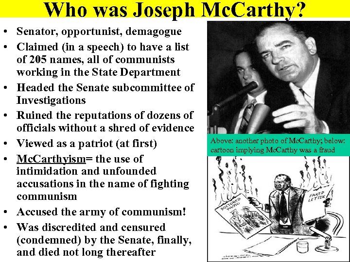 Who was Joseph Mc. Carthy? • Senator, opportunist, demagogue • Claimed (in a speech)