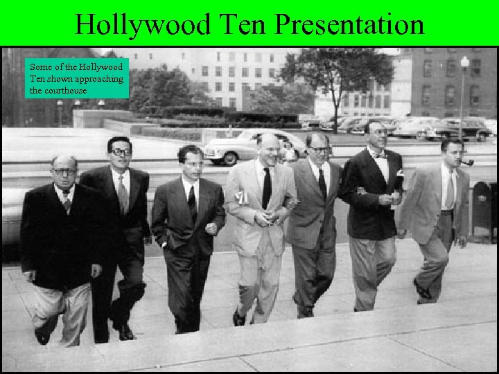 Hollywood Ten Presentation Some of the Hollywood Ten shown approaching the courthouse 