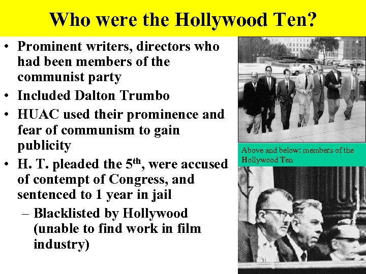 Who were the Hollywood Ten? • Prominent writers, directors who had been members of