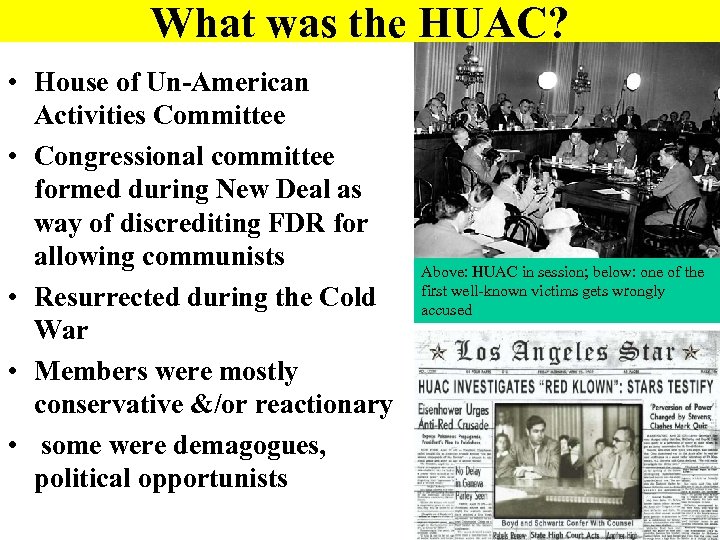 What was the HUAC? • House of Un-American Activities Committee • Congressional committee formed