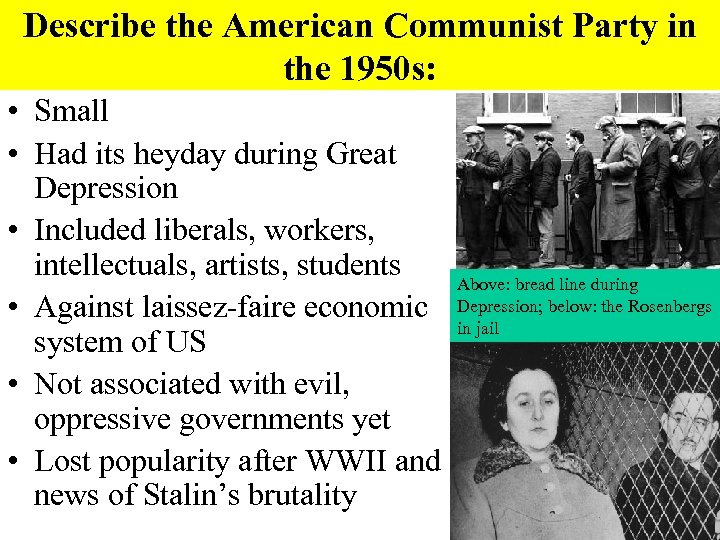 Describe the American Communist Party in the 1950 s: • Small • Had its