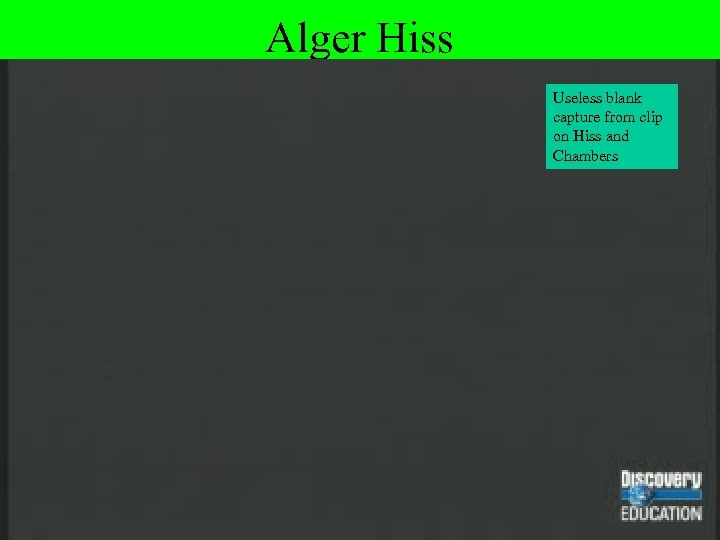 Alger Hiss Useless blank capture from clip on Hiss and Chambers 