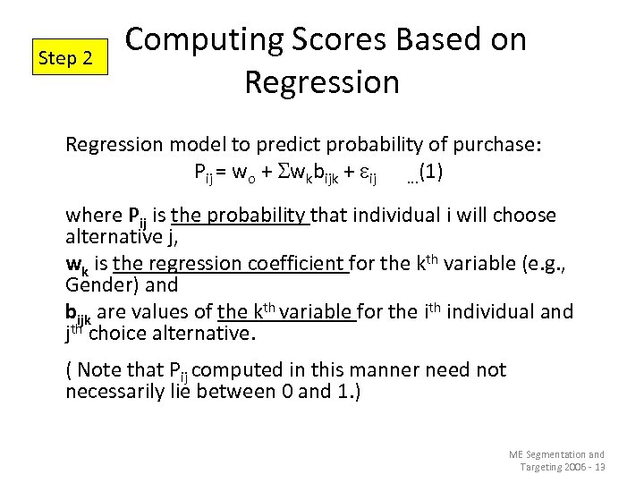Step 2 Computing Scores Based on Regression model to predict probability of purchase: Pij