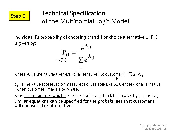 Step 2 Technical Specification of the Multinomial Logit Model Individual i’s probability of choosing
