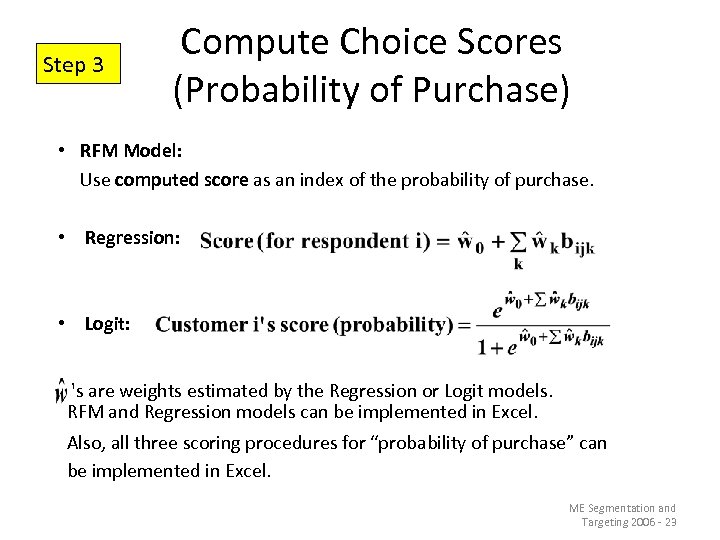 Step 3 Compute Choice Scores (Probability of Purchase) • RFM Model: Use computed score