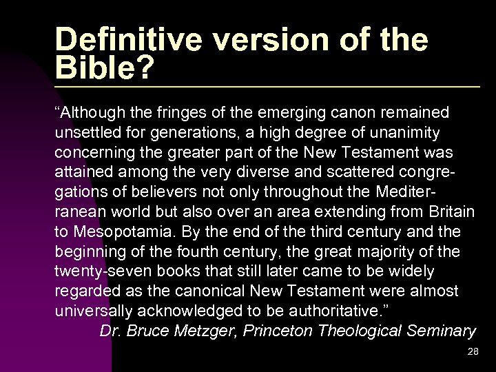 Definitive version of the Bible? “Although the fringes of the emerging canon remained unsettled