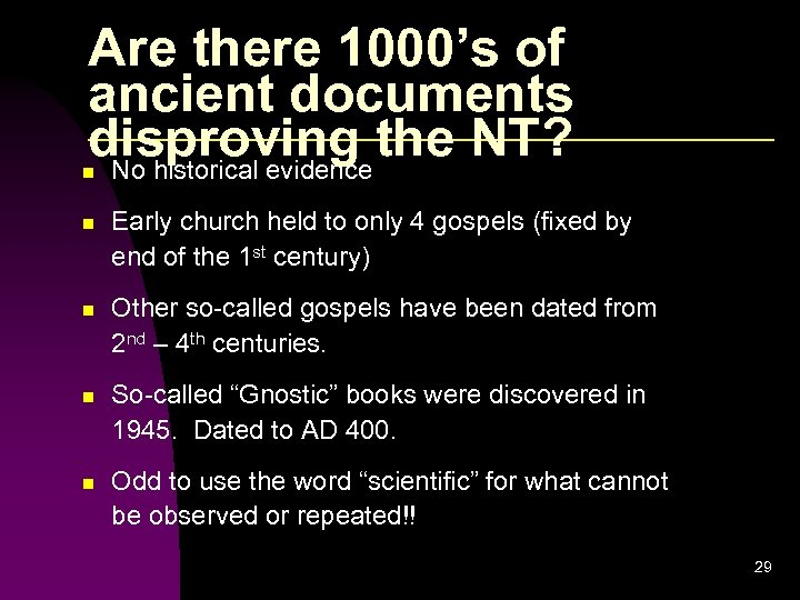 Are there 1000’s of ancient documents disproving the NT? No historical evidence n n