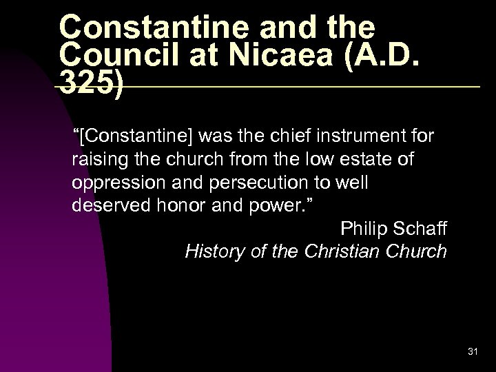 Constantine and the Council at Nicaea (A. D. 325) “[Constantine] was the chief instrument