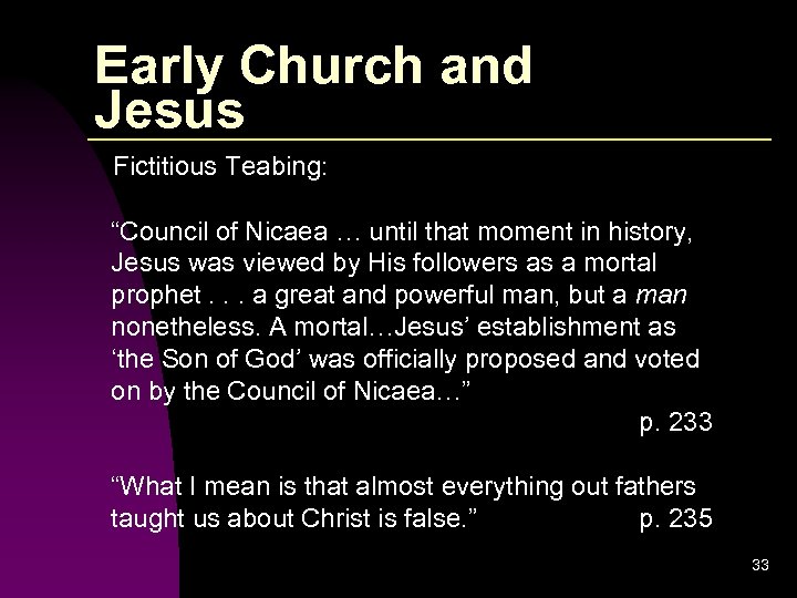 Early Church and Jesus Fictitious Teabing: “Council of Nicaea … until that moment in