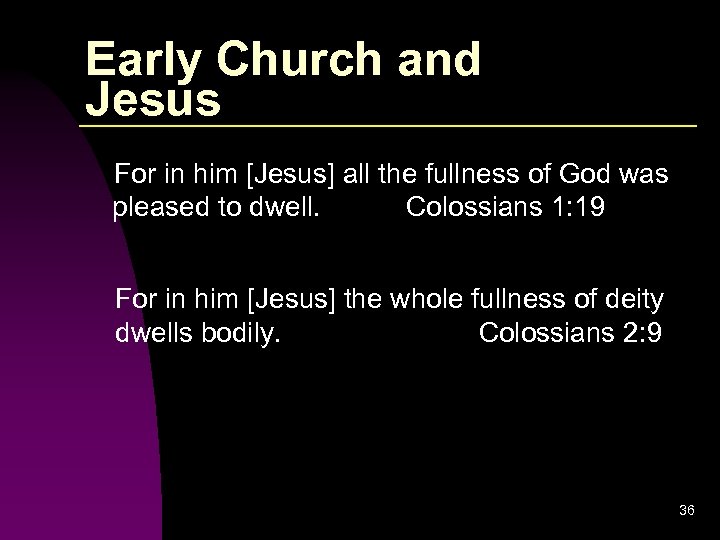 Early Church and Jesus For in him [Jesus] all the fullness of God was