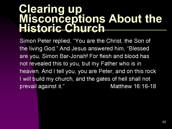 Clearing up Misconceptions About the Historic Church Simon Peter replied, “You are the Christ,