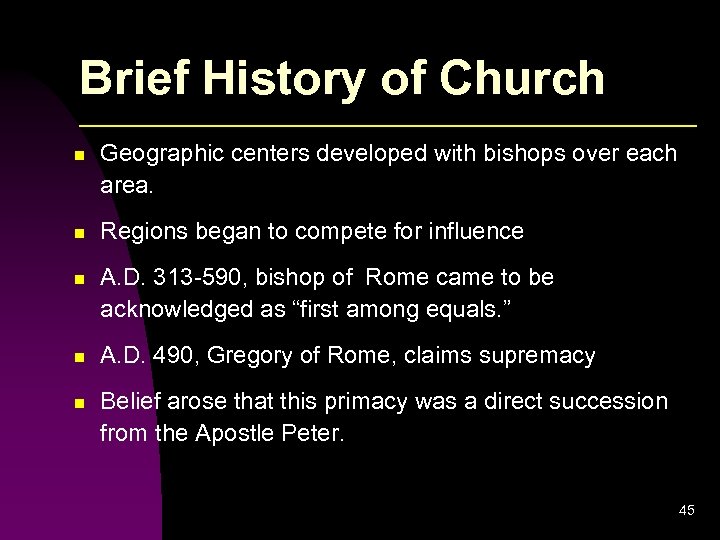 Brief History of Church n Geographic centers developed with bishops over each area. n