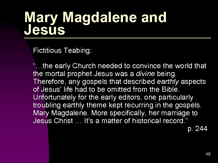 Mary Magdalene and Jesus Fictitious Teabing: “…the early Church needed to convince the world