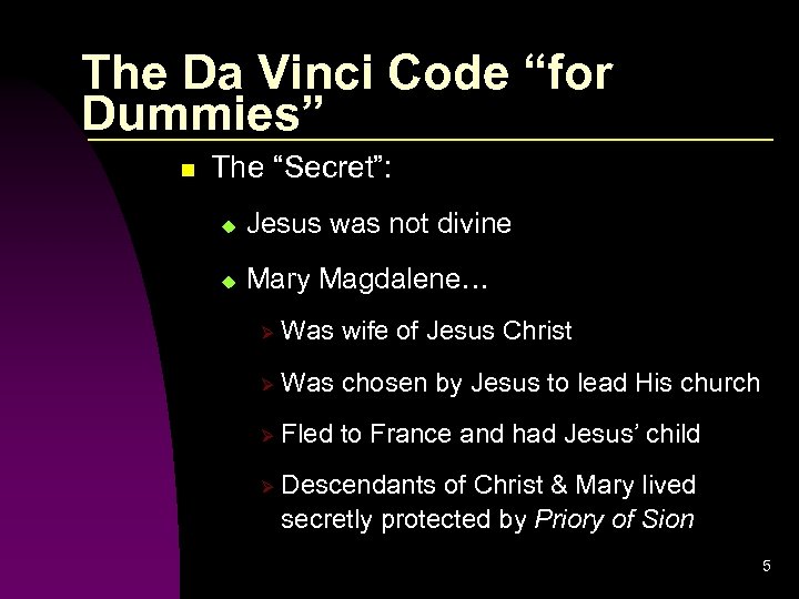 The Da Vinci Code “for Dummies” n The “Secret”: u Jesus was not divine