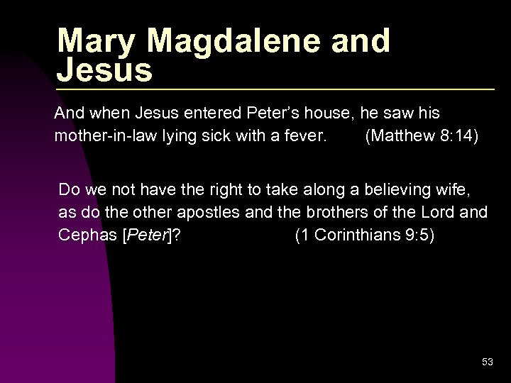 Mary Magdalene and Jesus And when Jesus entered Peter’s house, he saw his mother-in-law