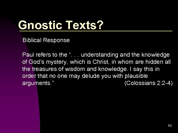 Gnostic Texts? Biblical Response Paul refers to the “. . . understanding and the