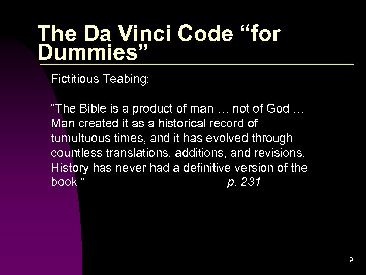 The Da Vinci Code “for Dummies” Fictitious Teabing: “The Bible is a product of