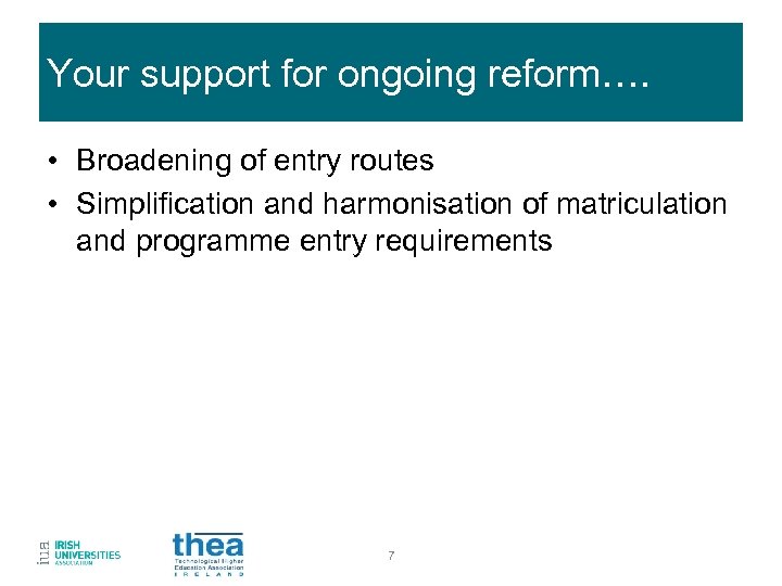 Your support for ongoing reform…. • Broadening of entry routes • Simplification and harmonisation