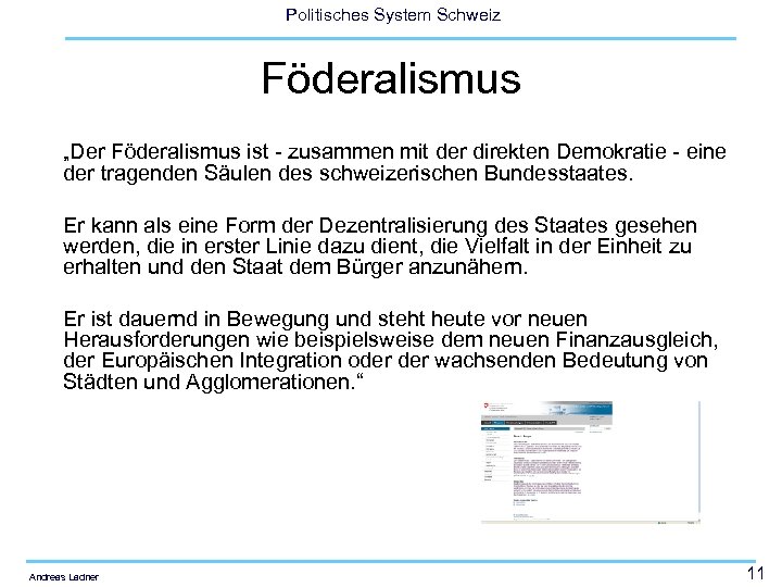 Politisches System Schweiz Föderalismus „Der Föderalismus ist - zusammen mit der direkten Demokratie -