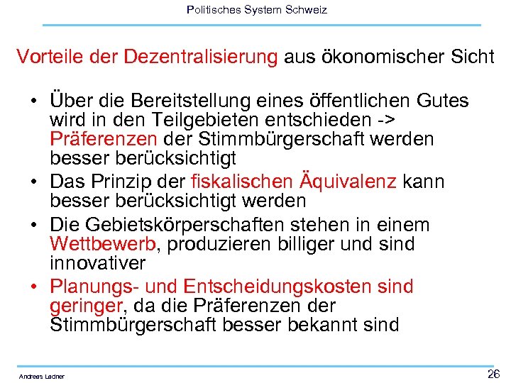 Politisches System Schweiz Vorteile der Dezentralisierung aus ökonomischer Sicht • Über die Bereitstellung eines