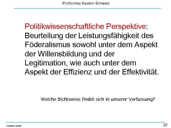 Politisches System Schweiz Politikwissenschaftliche Perspektive: Beurteilung der Leistungsfähigkeit des Föderalismus sowohl unter dem Aspekt