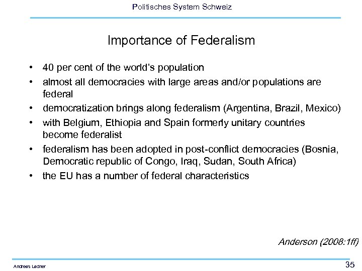 Politisches System Schweiz Importance of Federalism • 40 per cent of the world’s population