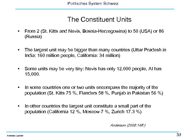 Politisches System Schweiz The Constituent Units • From 2 (St. Kitts and Nevis, Bosnia-Herzegowina)