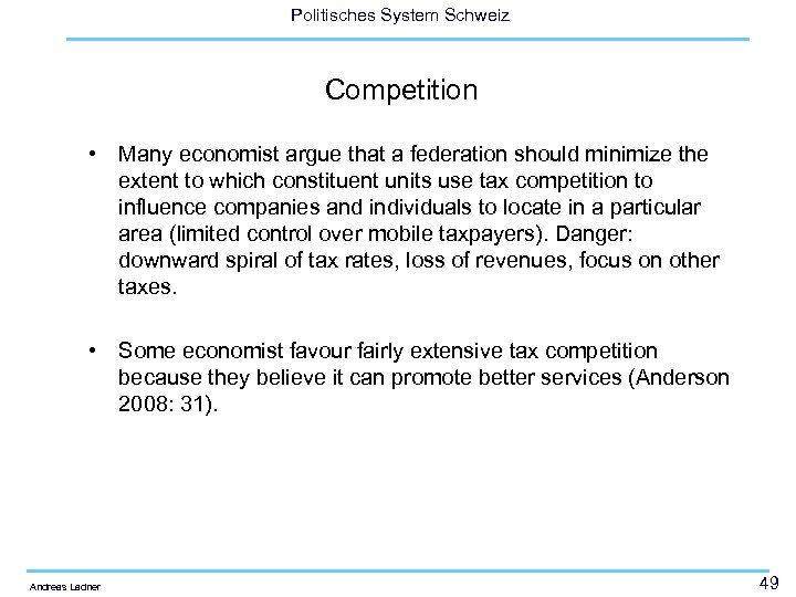Politisches System Schweiz Competition • Many economist argue that a federation should minimize the