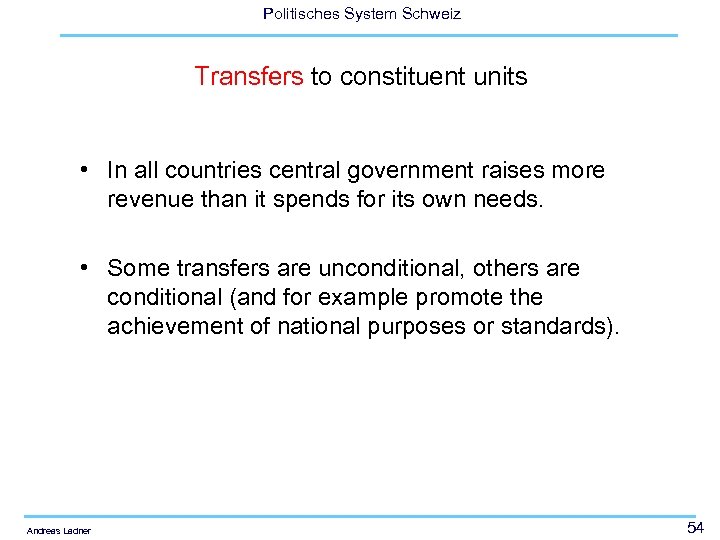 Politisches System Schweiz Transfers to constituent units • In all countries central government raises