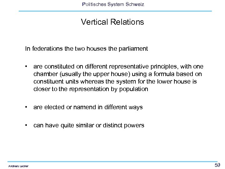 Politisches System Schweiz Vertical Relations In federations the two houses the parliament • are