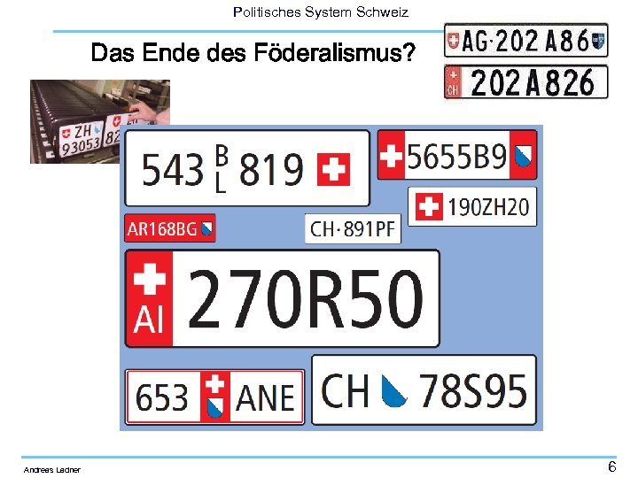 Politisches System Schweiz Das Ende des Föderalismus? Andreas Ladner 6 