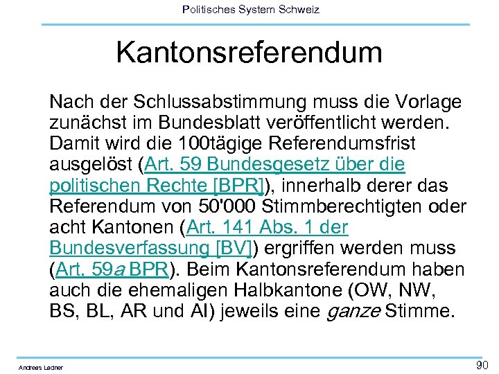 Politisches System Schweiz Kantonsreferendum Nach der Schlussabstimmung muss die Vorlage zunächst im Bundesblatt veröffentlicht