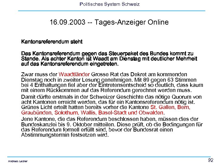 Politisches System Schweiz 16. 09. 2003 -- Tages-Anzeiger Online Kantonsreferendum steht Das Kantonsreferendum gegen
