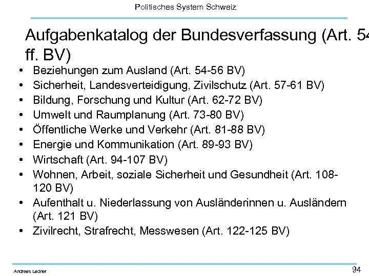 Politisches System Schweiz • • Aufgabenkatalog der Bundesverfassung (Art. 54 ff. BV) Beziehungen zum