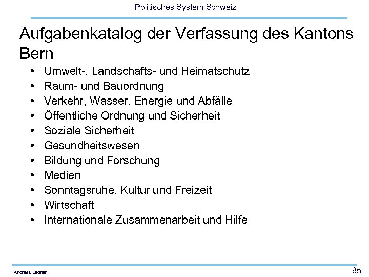 Politisches System Schweiz Aufgabenkatalog der Verfassung des Kantons Bern • • • Umwelt-, Landschafts-