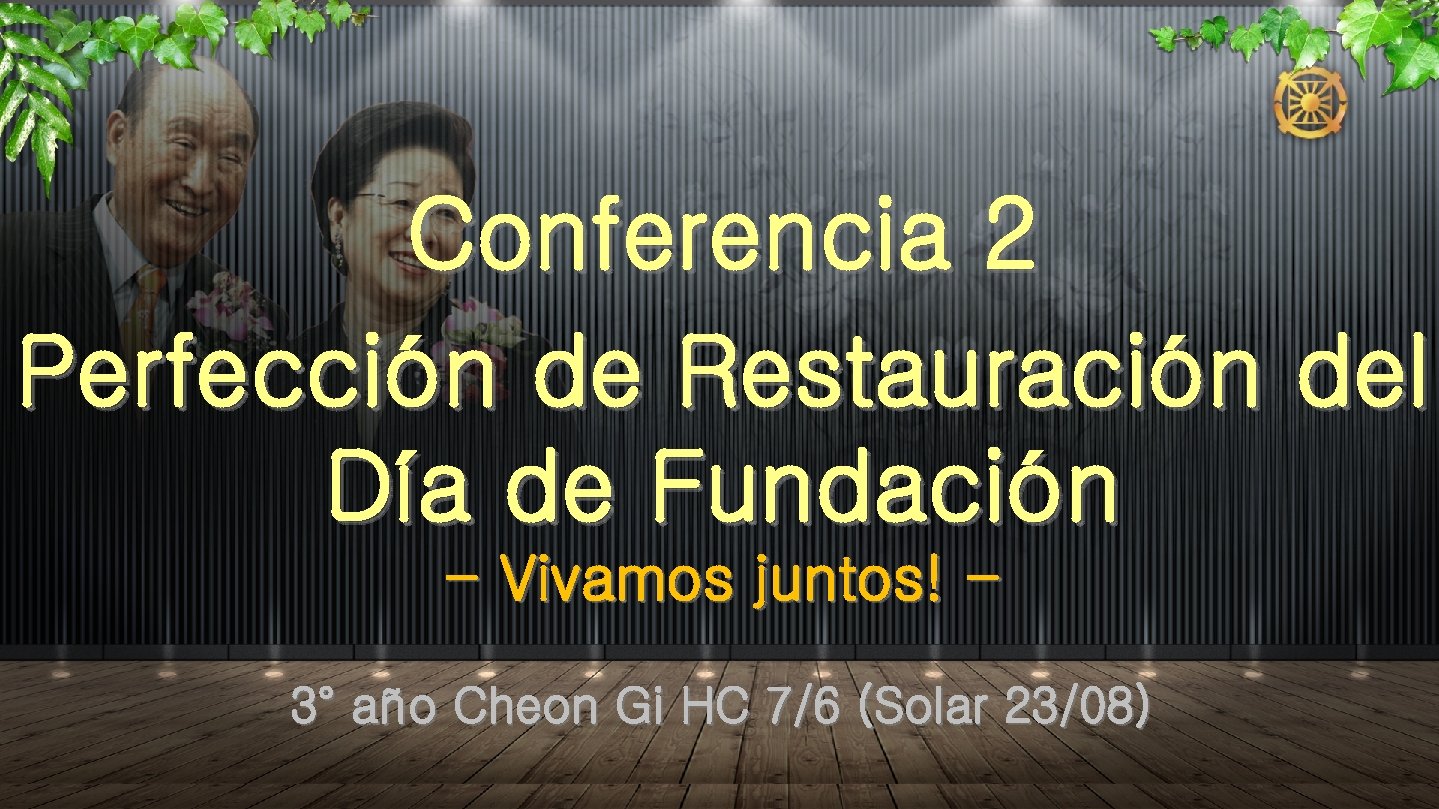 Conferencia 2 Perfección de Restauración del Día de Fundación - Vivamos juntos! 3° año