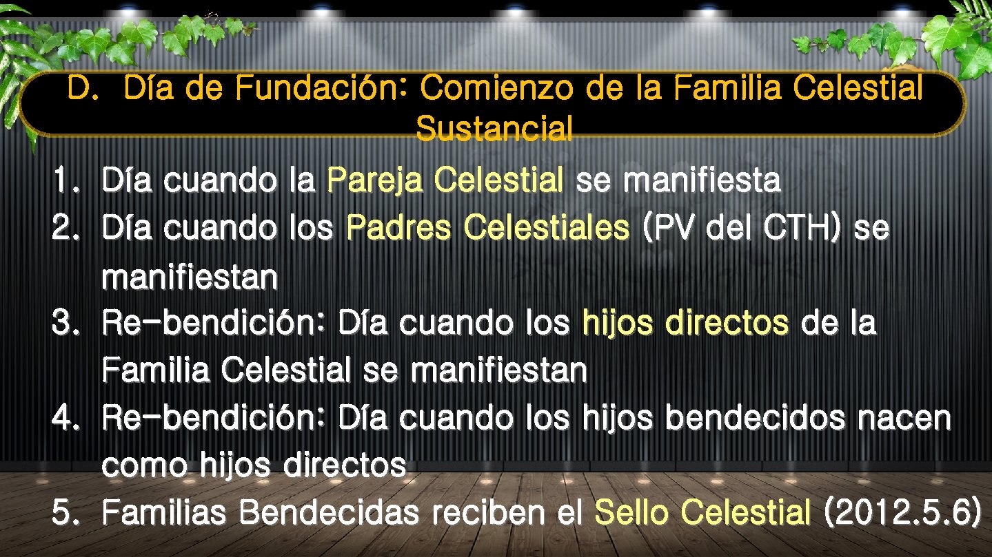 D. Día de Fundación: Comienzo de la Familia Celestial Sustancial 1. Día cuando la