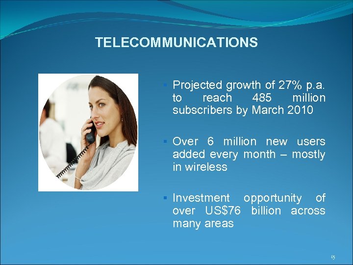 TELECOMMUNICATIONS § Projected growth of 27% p. a. to reach 485 million subscribers by