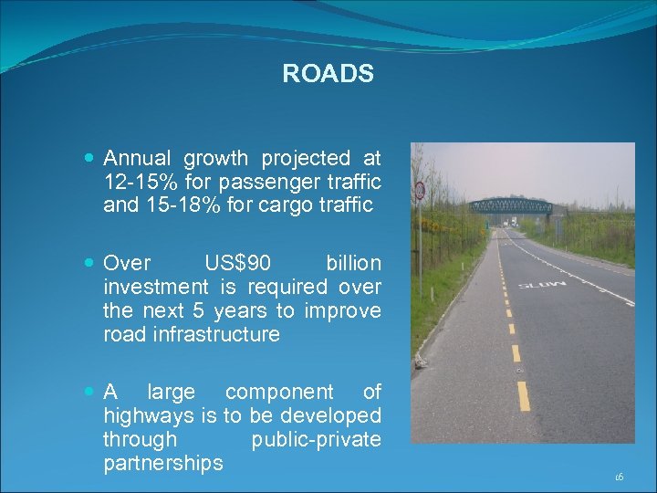 ROADS Annual growth projected at 12 -15% for passenger traffic and 15 -18% for