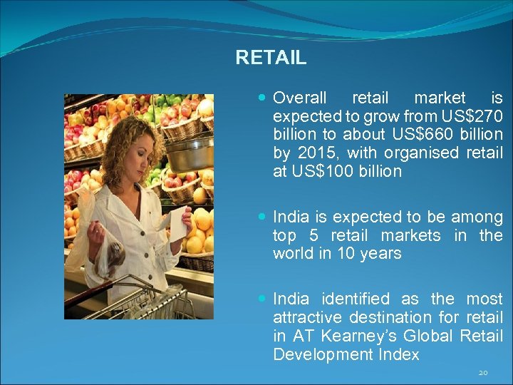 RETAIL Overall retail market is expected to grow from US$270 billion to about US$660