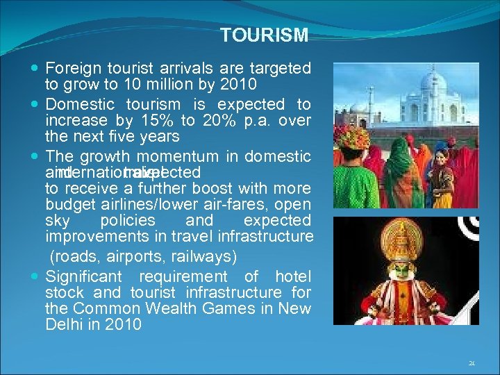 TOURISM Foreign tourist arrivals are targeted to grow to 10 million by 2010 Domestic