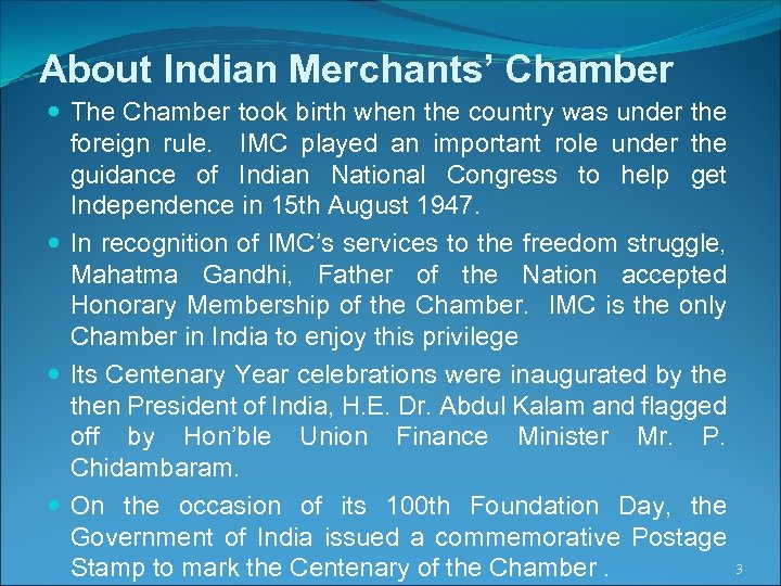 About Indian Merchants’ Chamber The Chamber took birth when the country was under the