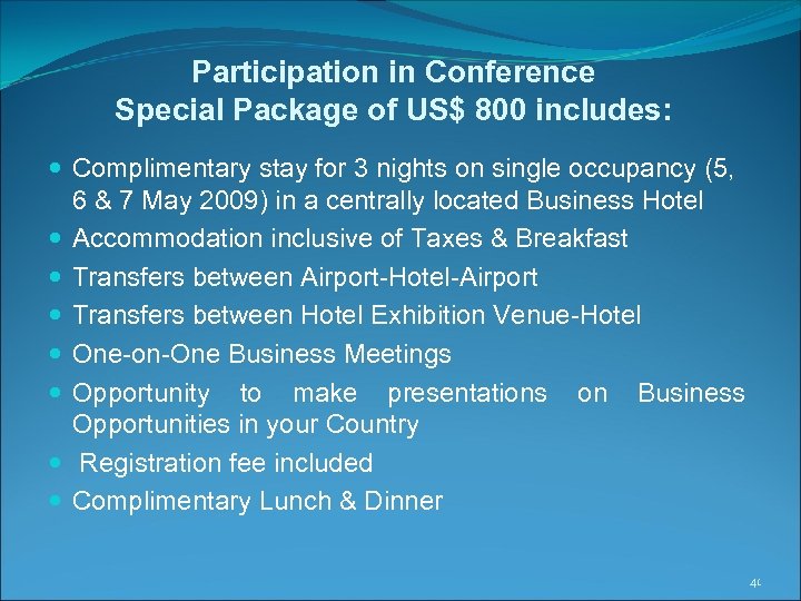 Participation in Conference Special Package of US$ 800 includes: Complimentary stay for 3 nights