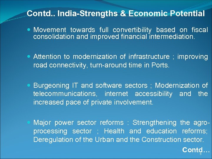 Contd. . India-Strengths & Economic Potential Movement towards full convertibility based on fiscal consolidation