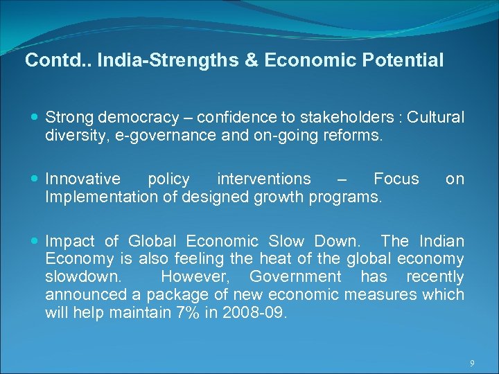 Contd. . India-Strengths & Economic Potential Strong democracy – confidence to stakeholders : Cultural