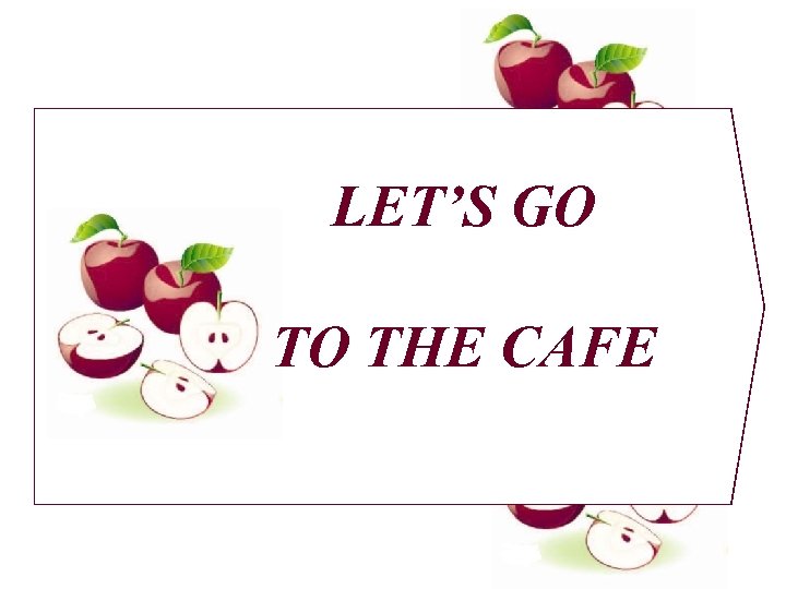 LET’S GO TO THE CAFE 