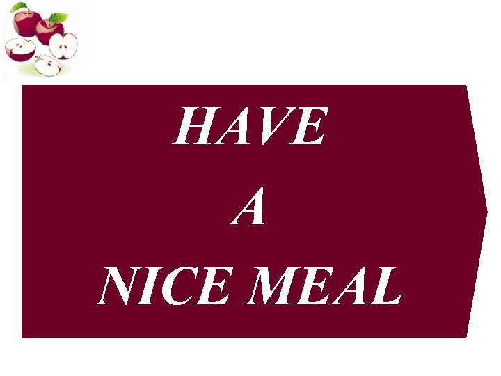 HAVE A NICE MEAL 