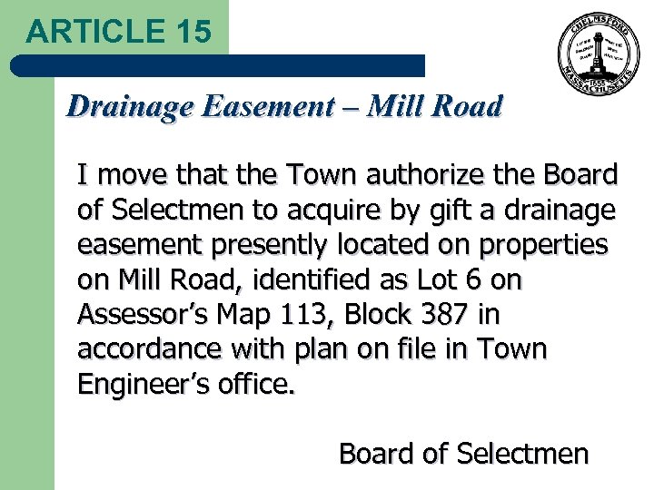 ARTICLE 15 Drainage Easement – Mill Road I move that the Town authorize the